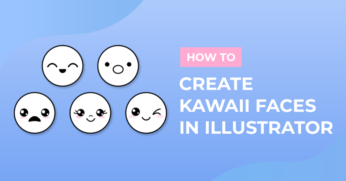 How to Create Kawaii Faces in Illustrator
