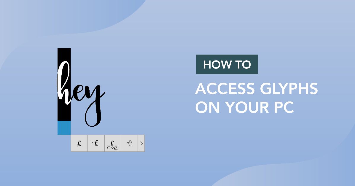 Accessing Glyphs on Your PC
