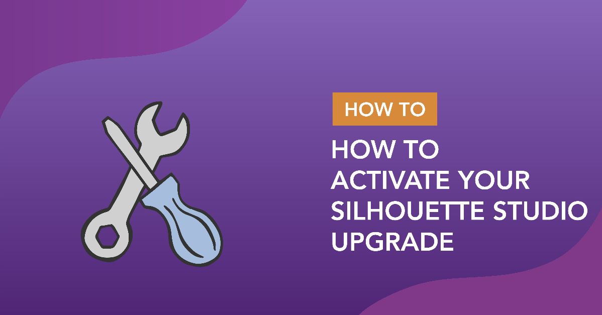 How to Activate Your Silhouette Studio Upgrade