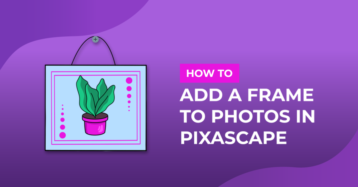 How to Add a Frame to Photos in Pixascape