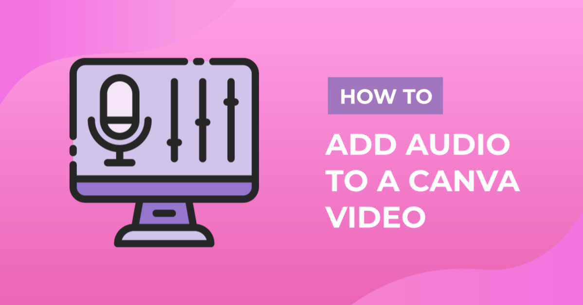 How to Add Audio to a Canva Video