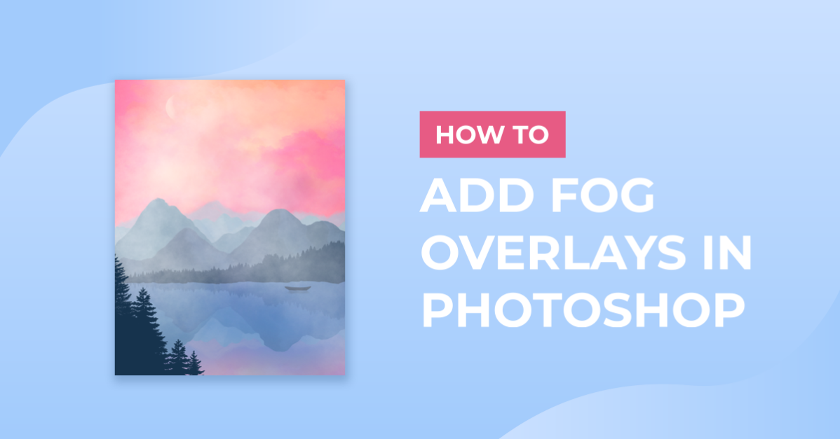 How to Create a Fog Overlay in Photoshop