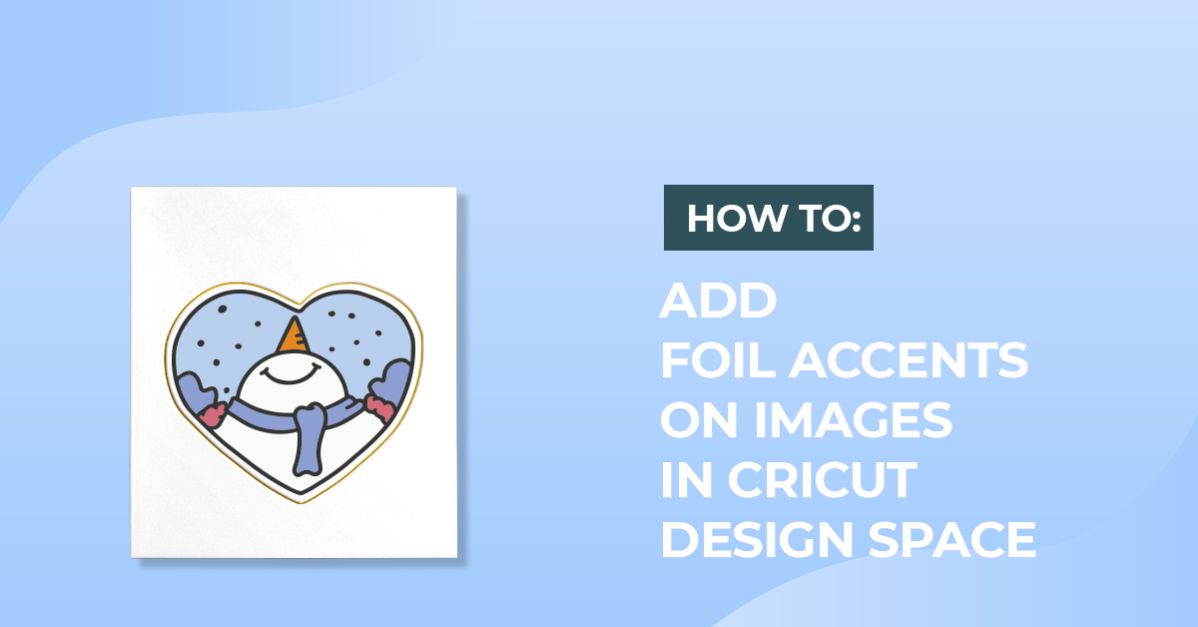 Foiling Accents on images in Cricut design space