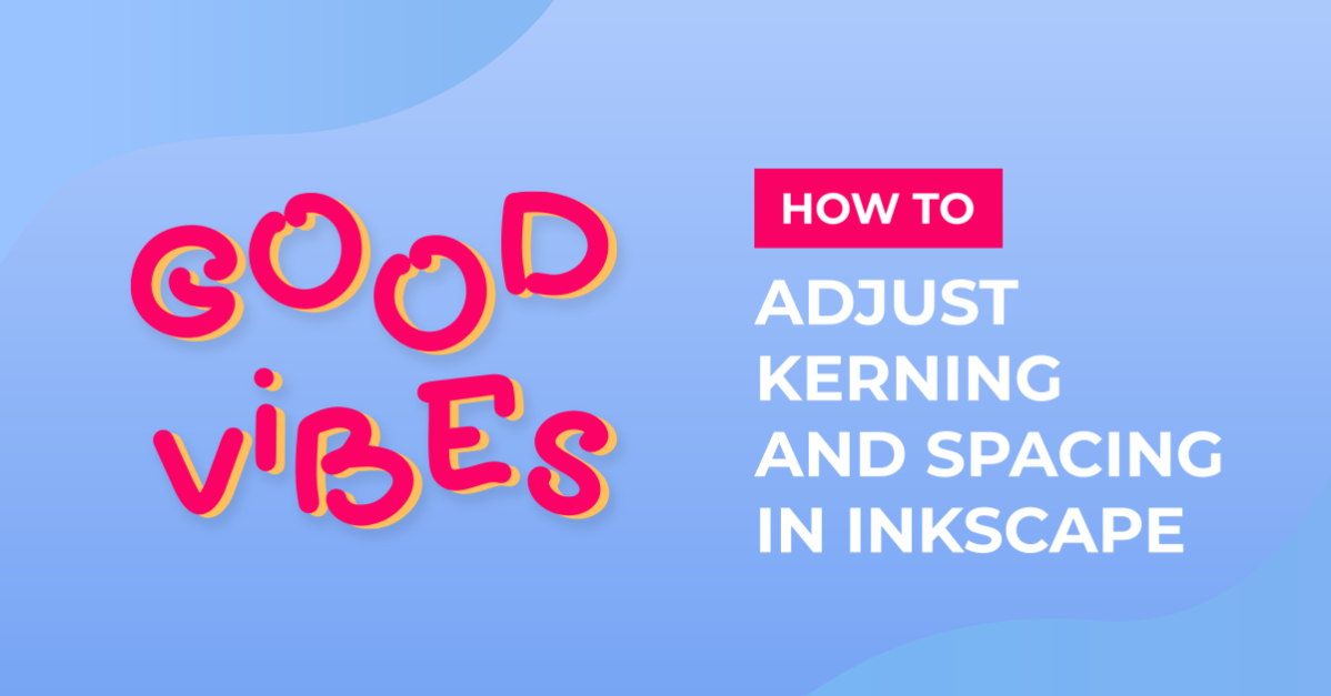 Kerning, Spacing and Changing Your Text in Inkscape