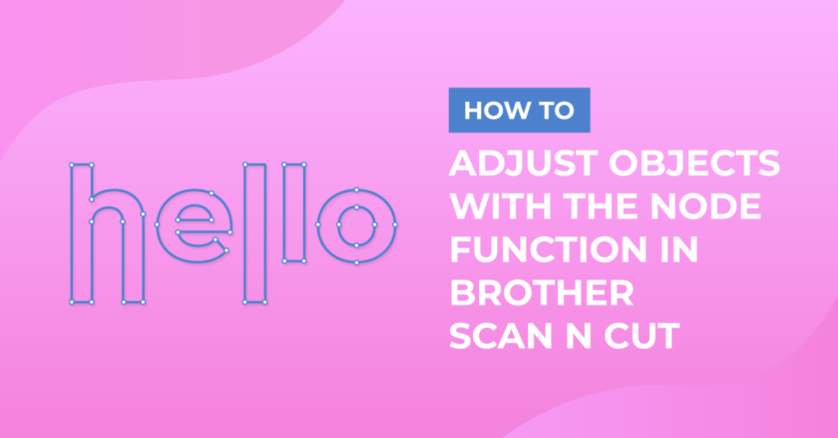 Adjusting objects and text using the node function in brother scan and cut canvas workspace