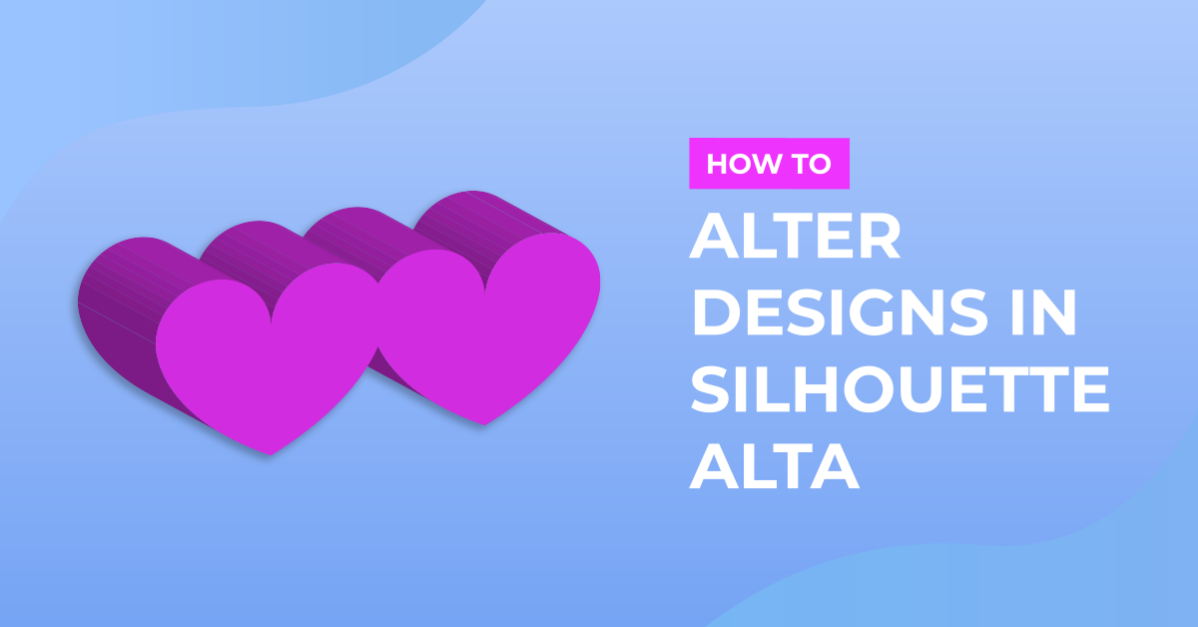 How to Alter Designs in Silhouette Alta 3D Printer Software