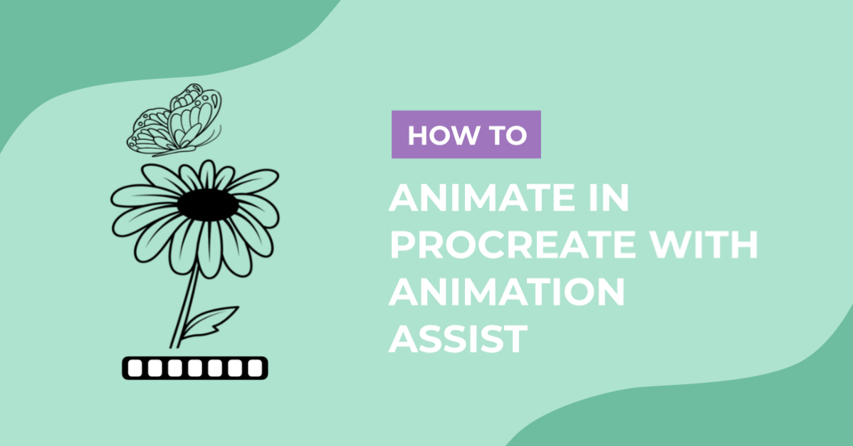 How to Animate in Procreate with Animation Assist
