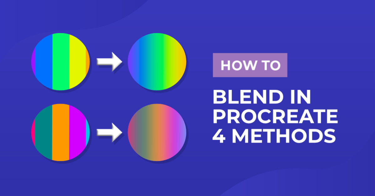 How To Blend in Procreate: 4 Methods