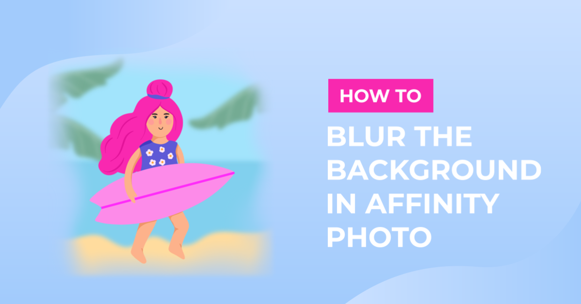 How to Blur the Background in Affinity Photo