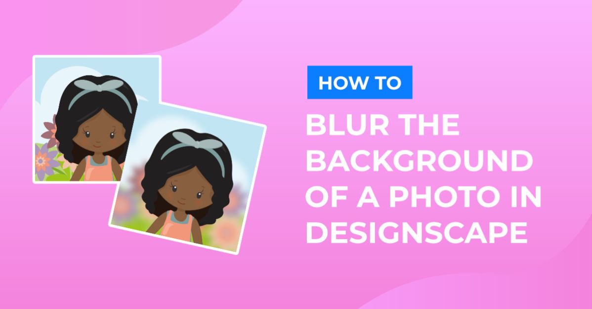 How to Blur Background of Photo in DesignScape