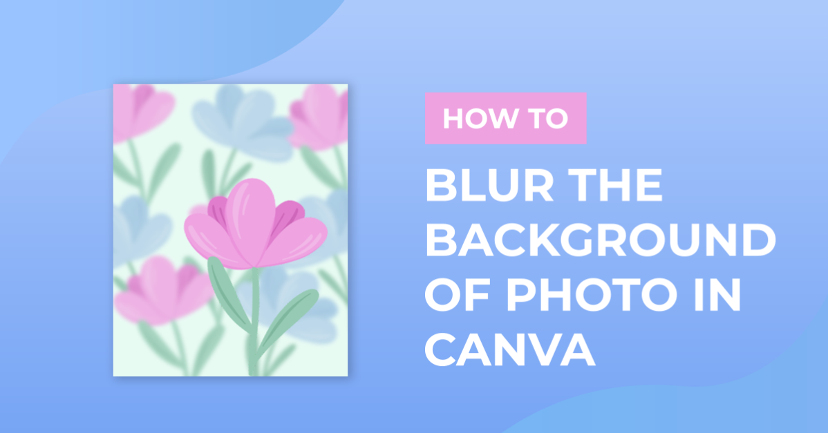How to Blur the Background of Photo in Canva