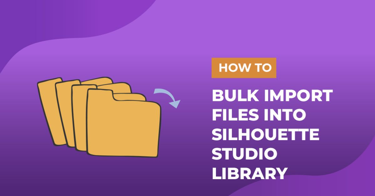 How to Bulk Import Files into Silhouette Studio Library