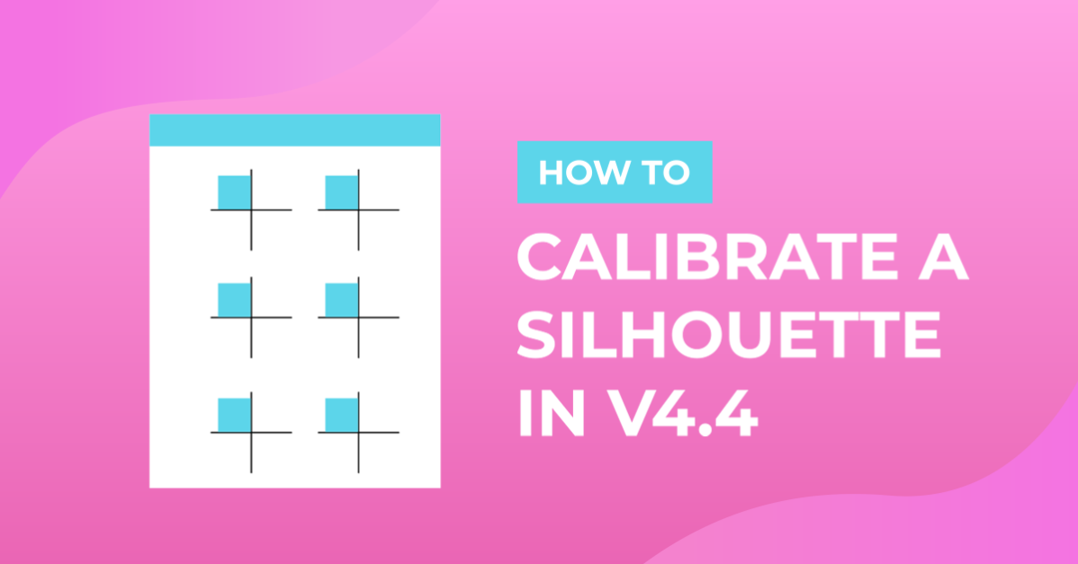 How to Calibrate a Silhouette in V4.4