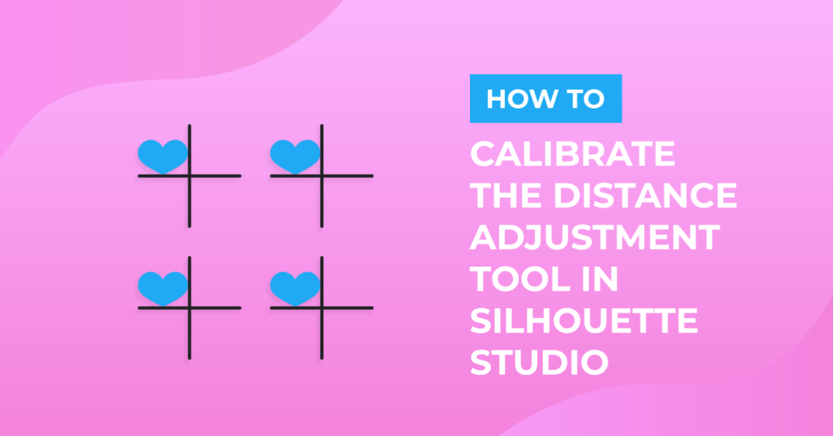 How to Calibrate with the Distance Adjustment Tool in Silhouette Studio