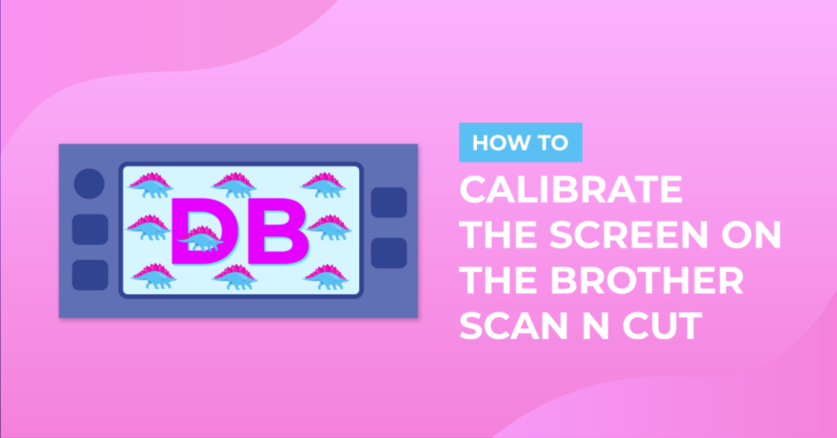 How to calibrate the screen on the Brother Scan and Cut.