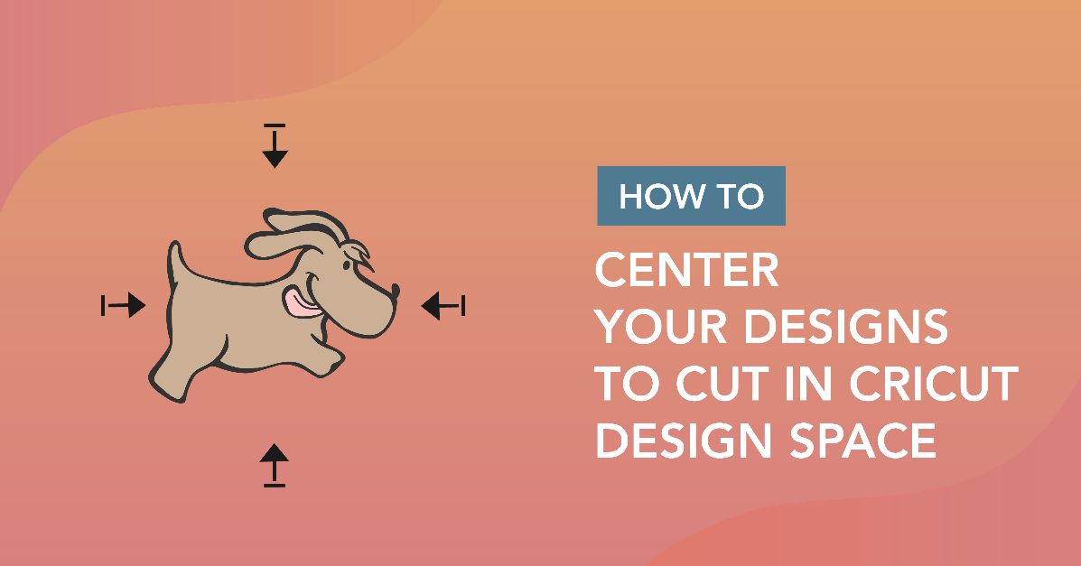 How to Center Your Designs to Cut in Cricut Design Space