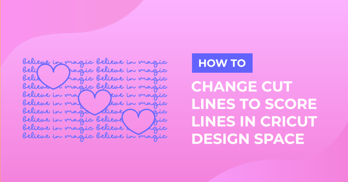 How to Change Cut Lines to Score Lines in Cricut Design Space