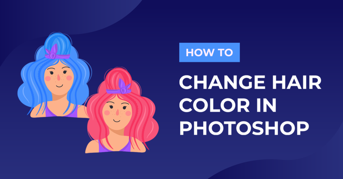 How to Change Hair Color in Photoshop