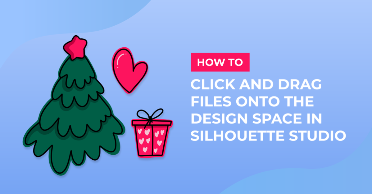 How to click and drag your files to the design studio space in Silhouette Studio
