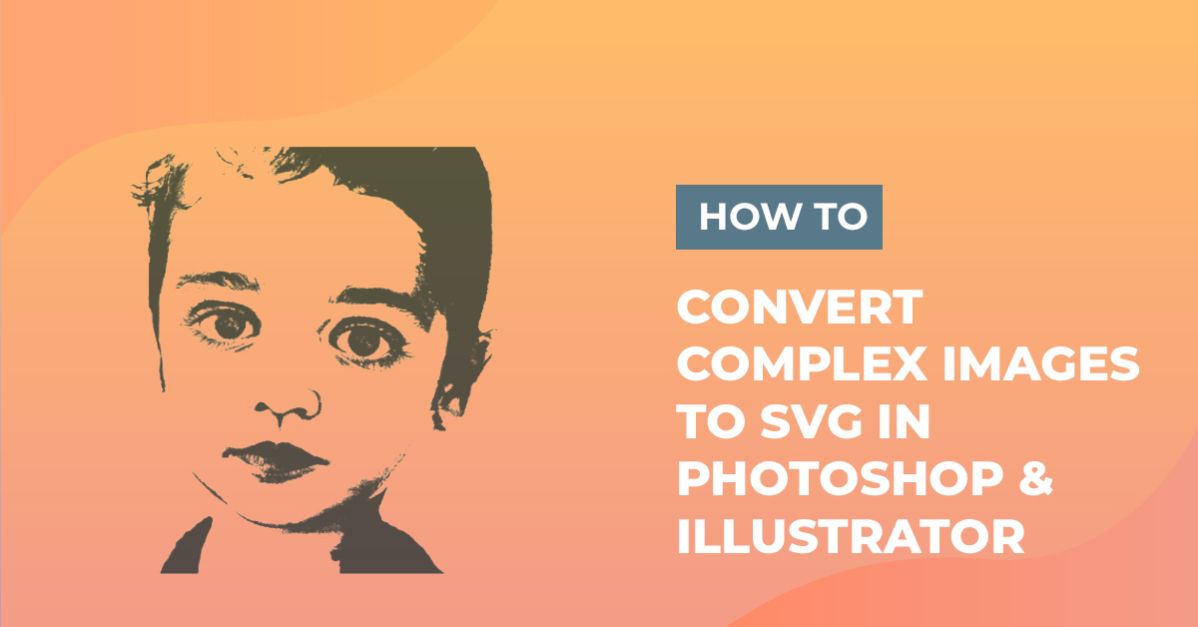 Two Ways to Convert Complex Images to SVG in Photoshop and Illustrator