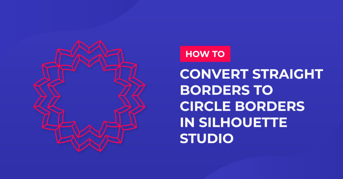 Converting Straight Borders to Circle Borders in Silhouette Studio
