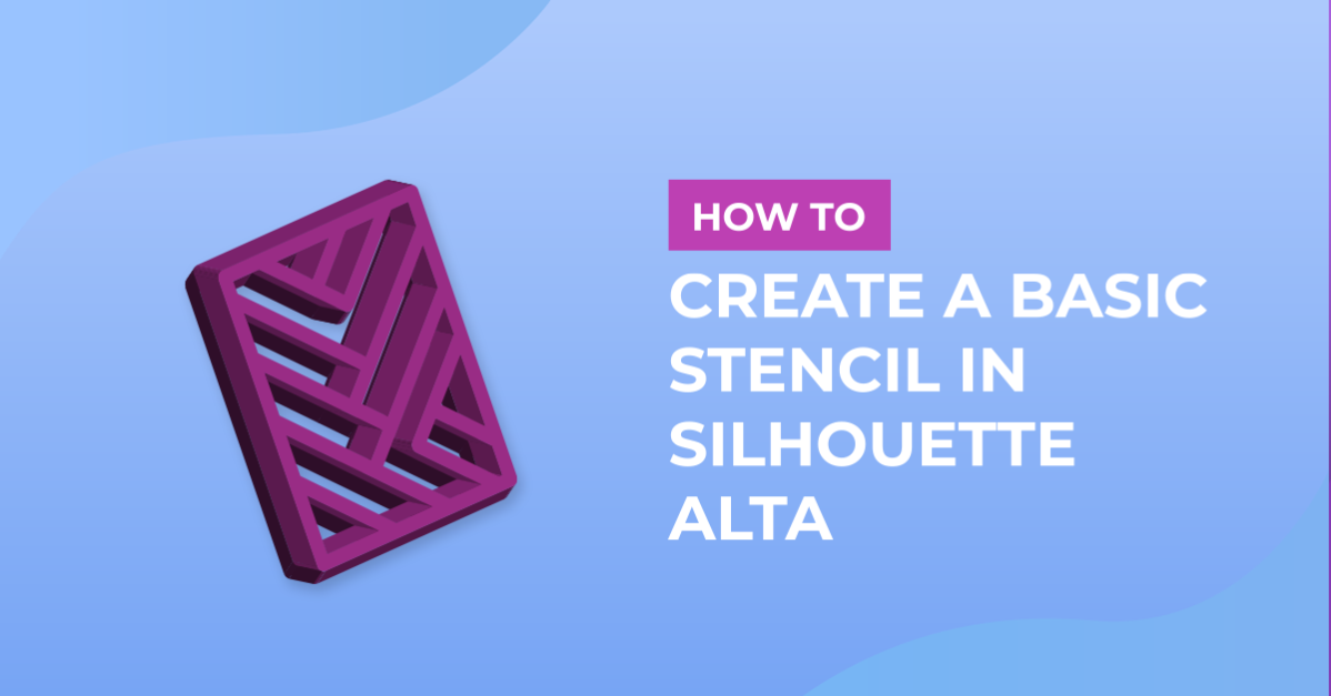How to Create a Basic Stencil in Silhouette Alta