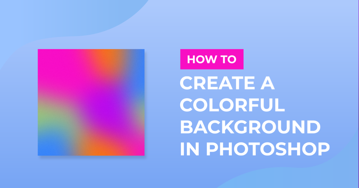 Colorful Backgrounds in Photoshop