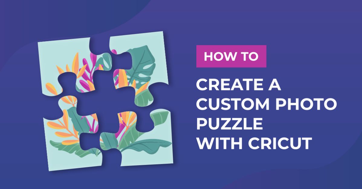 How to Create a Custom Photo Puzzle with Cricut