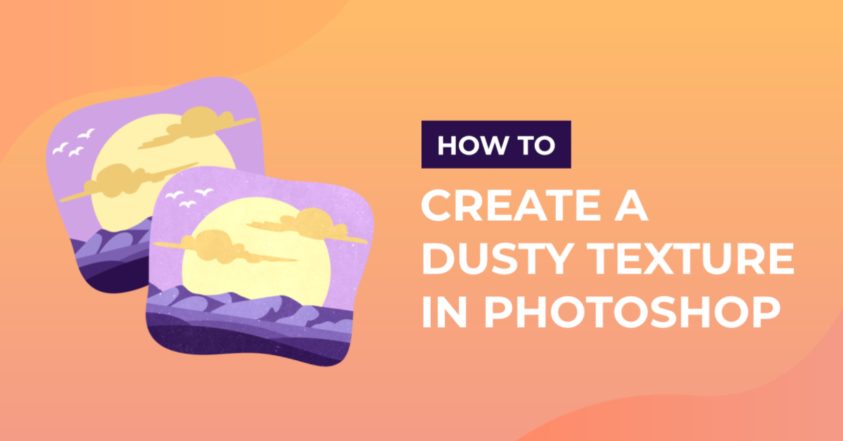 How to Create a Dusty Texture in Photoshop