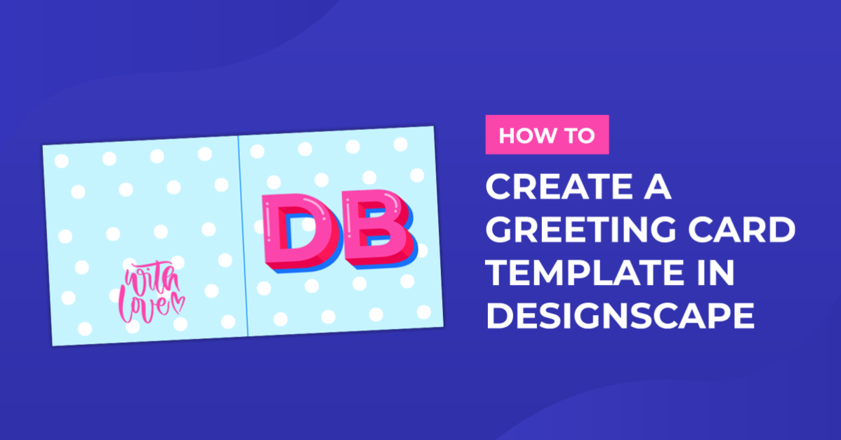 How to Create a Greeting Card Template in DesignScape