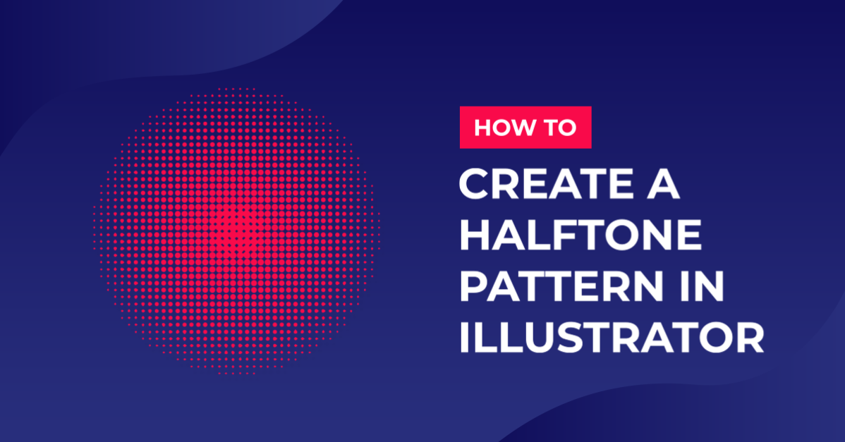Create a Halftone Pattern in Adobe Illustrator