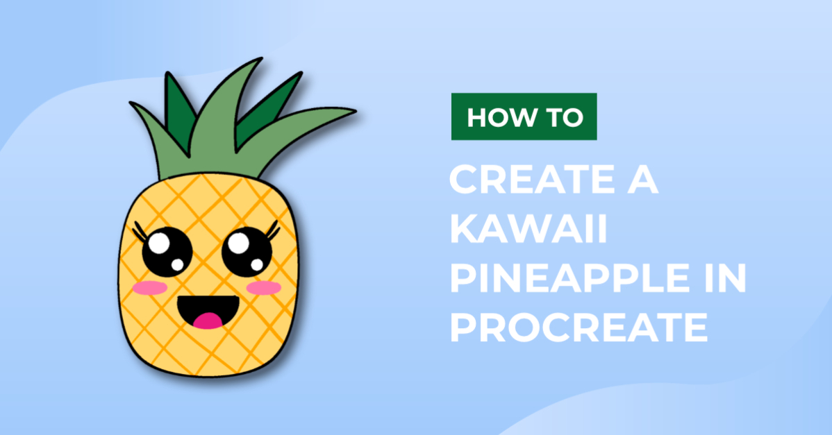 How Create a Kawaii Pineapple in Procreate