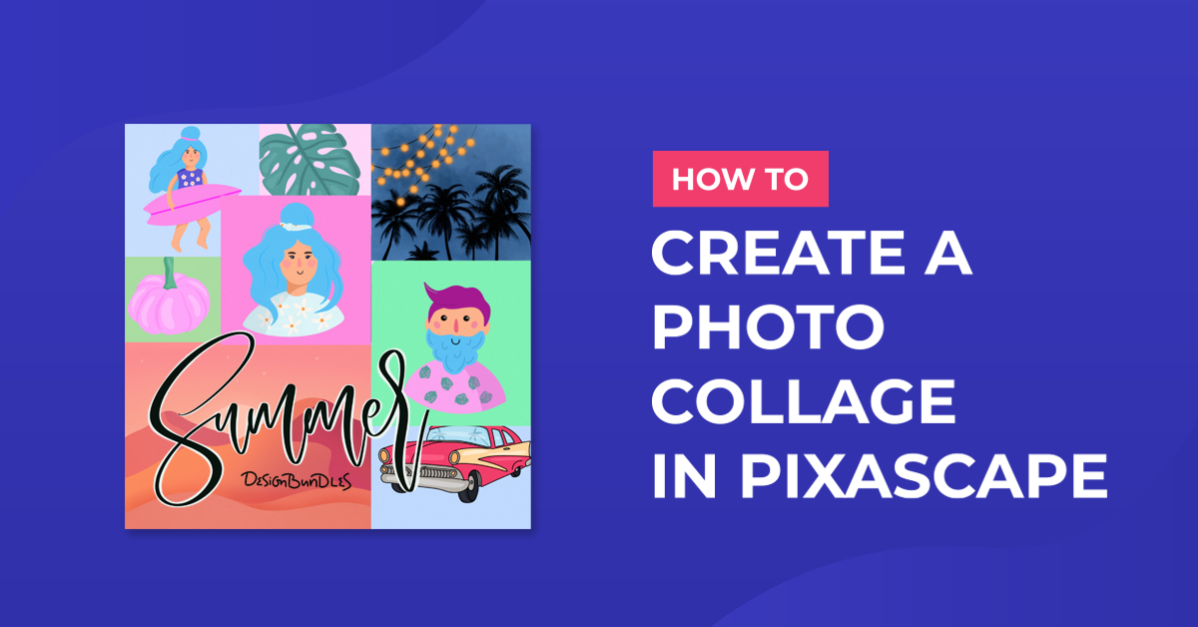 How to Create a Photo Collage in Pixascape