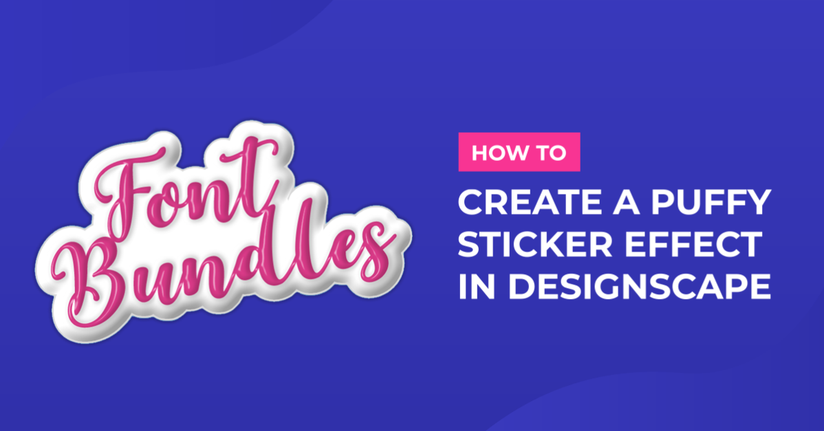How to Create a Puffy Sticker Effect in DesignScape