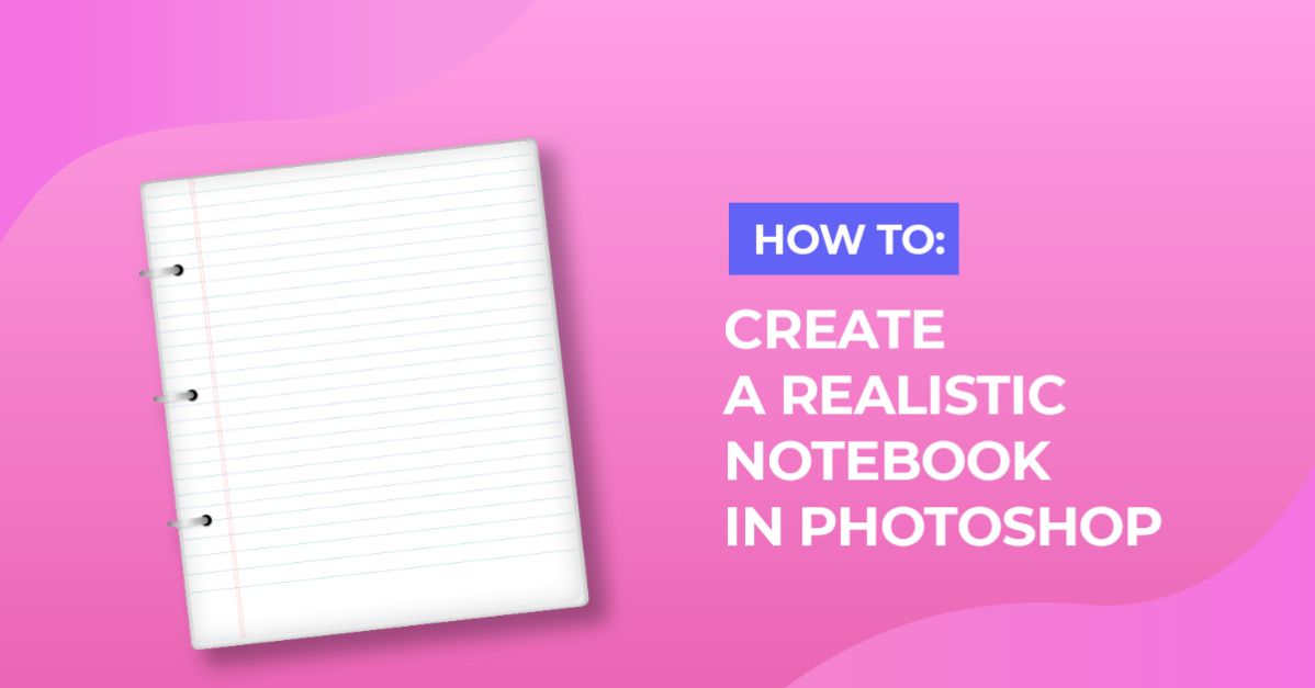 Realistic Notebook in Photoshop