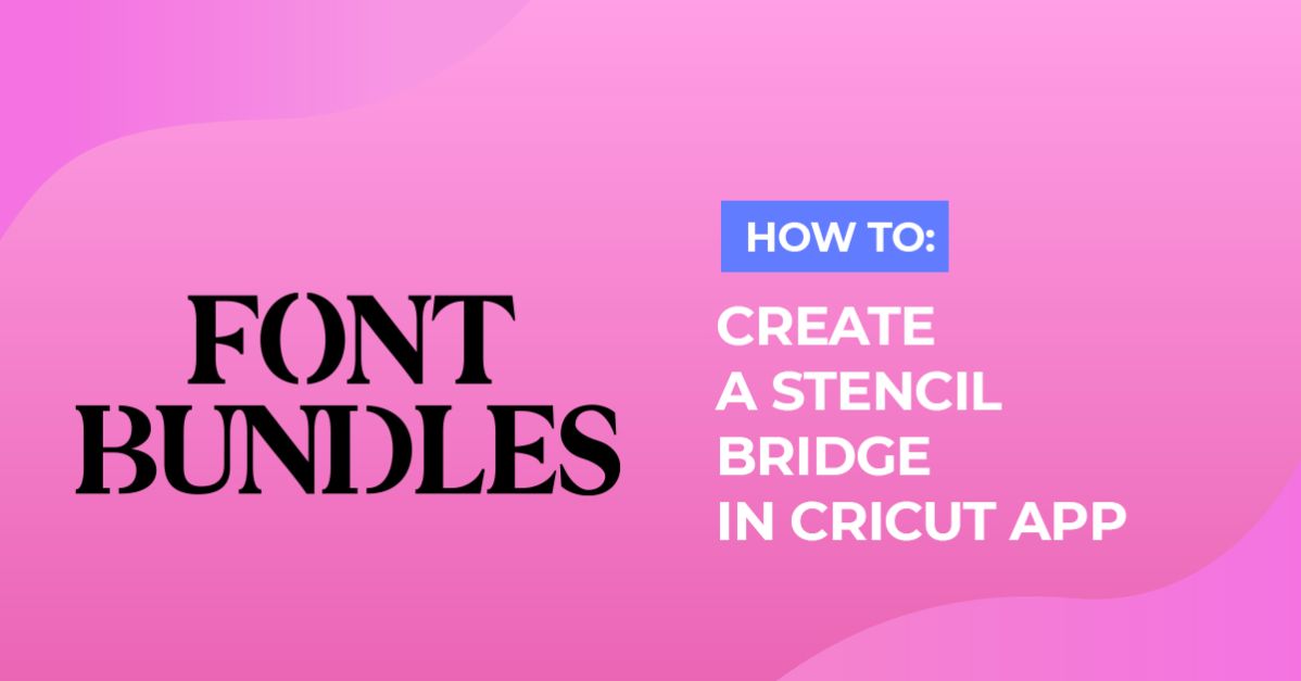 How to Create Your Own Stencil Bridge Cricut Design Space Mobile App