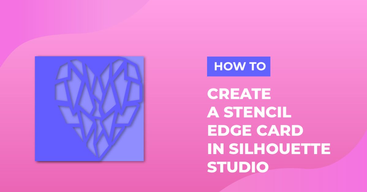 Create a Stencil Edge Card in Silhouette Studio