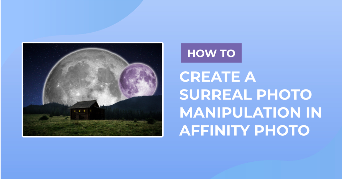 How to Create a Surreal Photo Manipulation in Affinity Photo