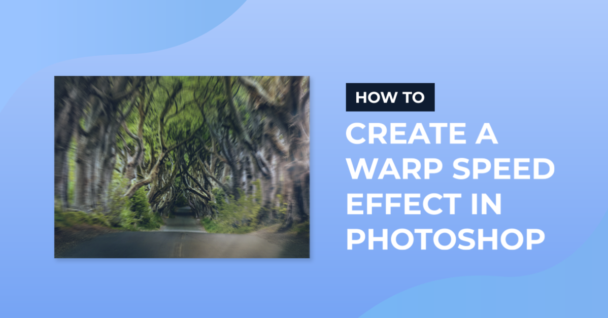 Warp Speed in Photoshop