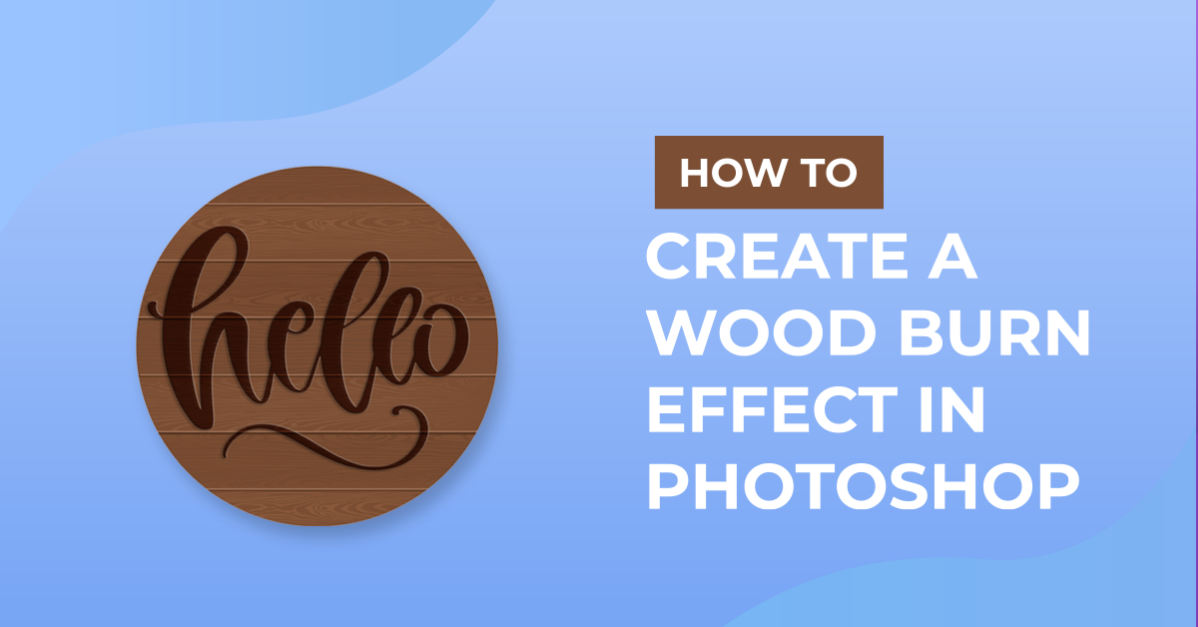 Image Burned in Wood in Photoshop