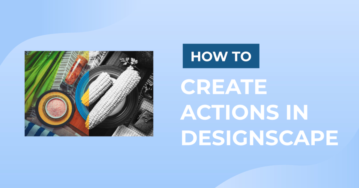 How to Create Actions in DesignScape