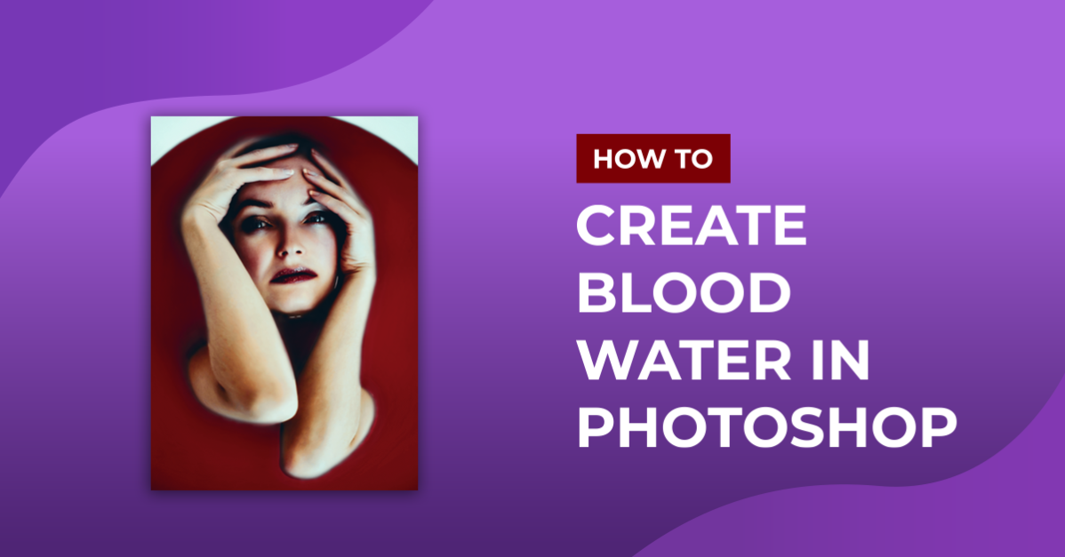 Blood Water in Photoshop