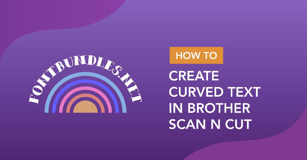 How to create curved text in brother scan and cut canvas workspace