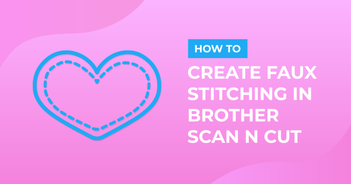 Faux stitching in brother scan and cut canvas workspace