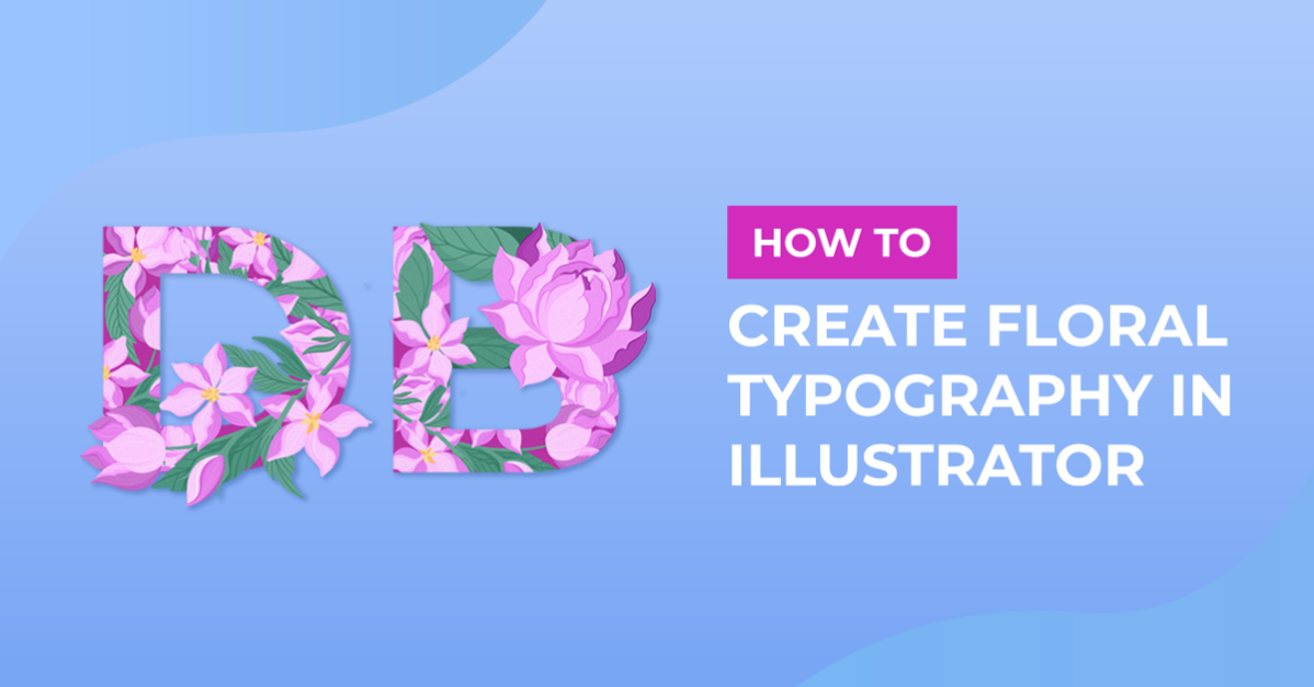 How to Create Floral Typography in Illustrator