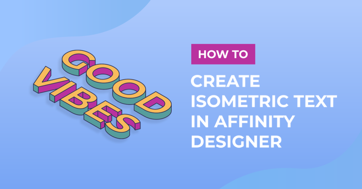 How to Create Isometric Text in Affinity Designer