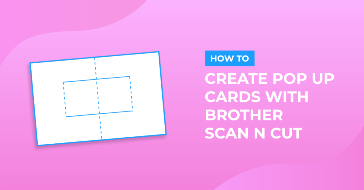 Designing pop up cards in brother scan and cut canvas workspace