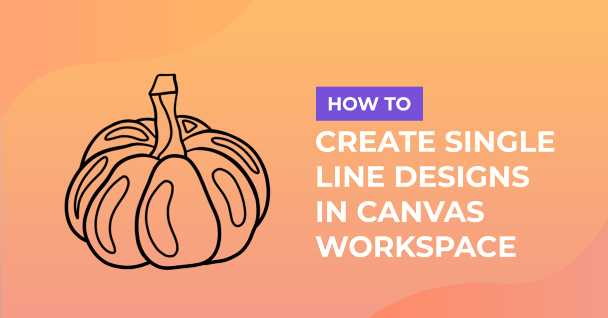 How to Create Your Own Single Line Designs in Canvas Workspace to use with the Foil Quill