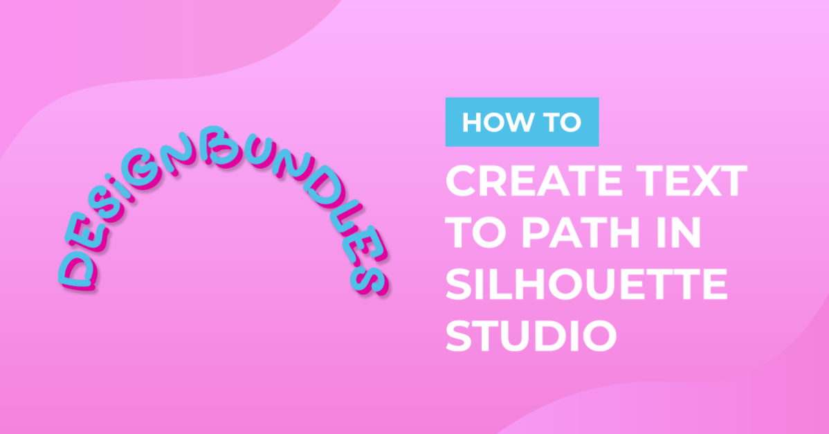 How To Create Text to Path in Silhouette Studio