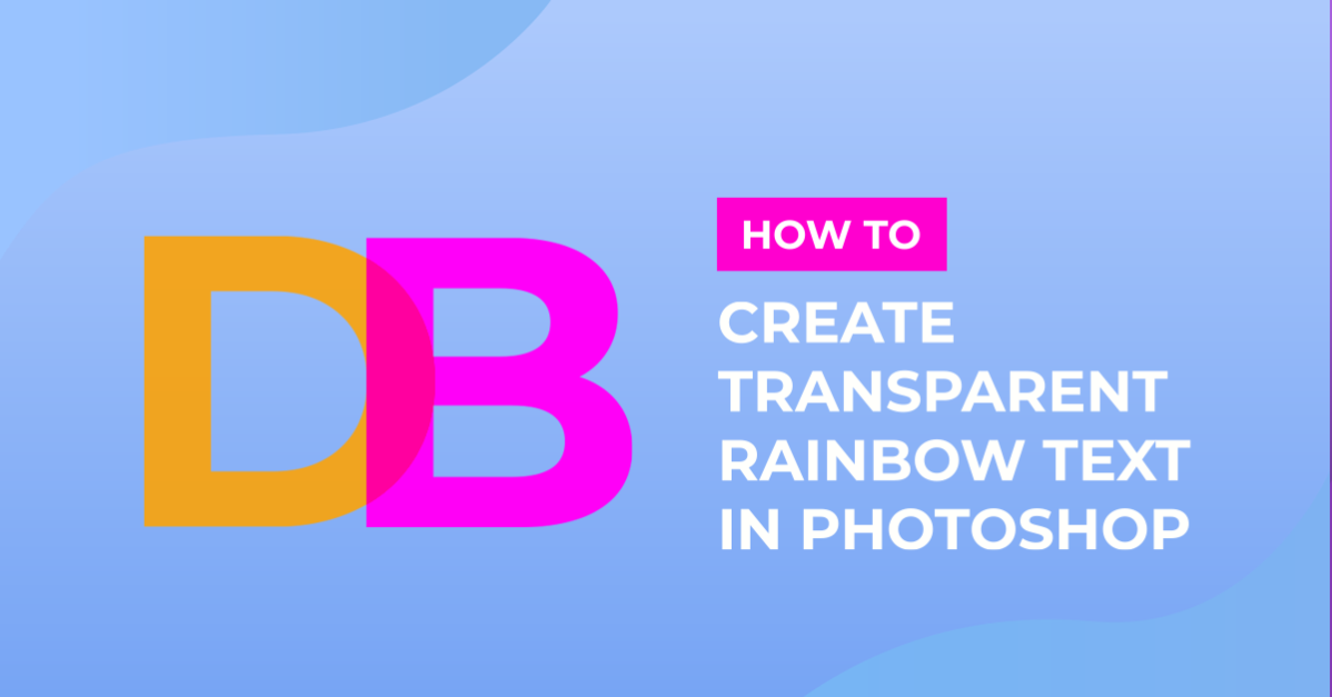 Transparent Rainbow Text in Photoshop